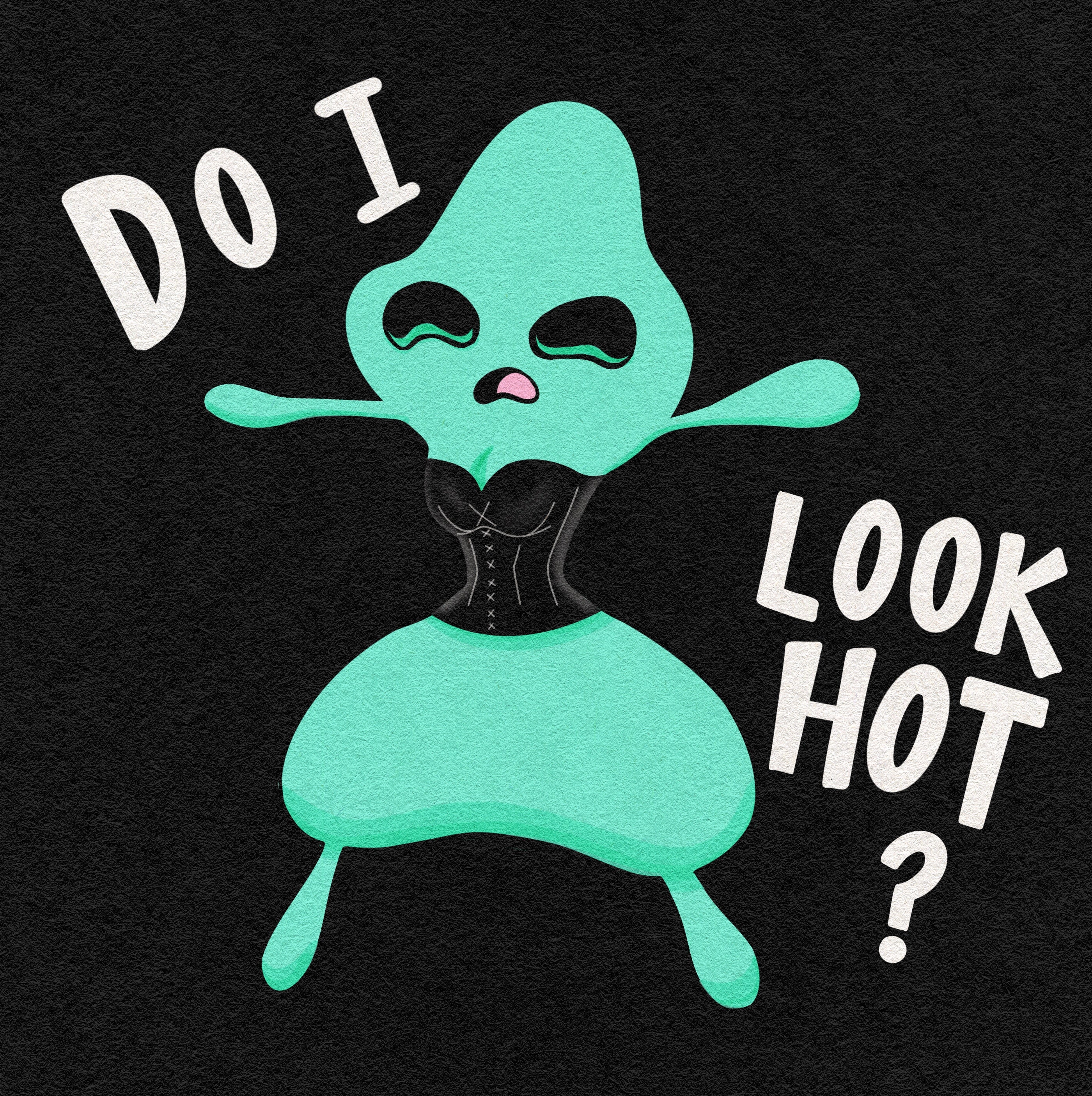 "DO I LOOK HOT" PRINT
